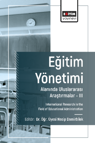 Eğitim Yönetimi Alanında Uluslararası Araştırmalar- III