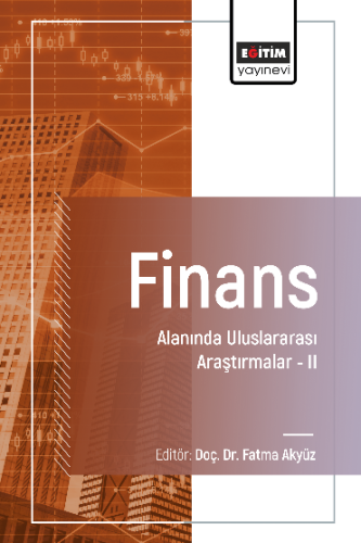 Finans Alanında Uluslararası Araştırmalar –II