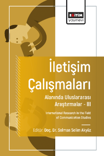 İletişim Çalışmaları Alanında Uluslararası Araştırmalar – III