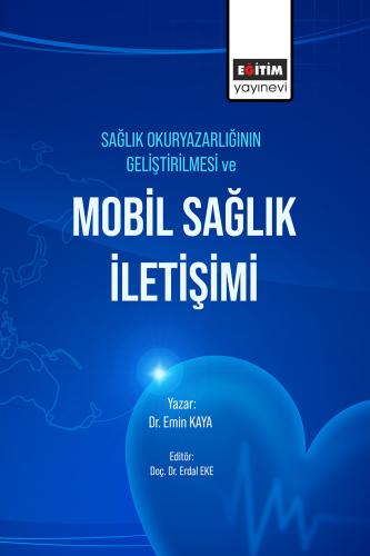 Sağlık Okuryazarlığının Geliştirilmesi Ve Mobil Sağlık İletişimi (E-ki