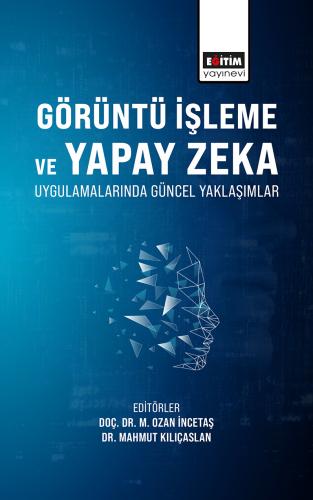 Görüntü İşleme Ve Yapay Zeka Uygulamalarında Güncel Yaklaşımlar