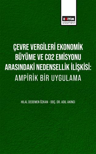 Çevre Vergileri Ekonomik Büyüme Ve Co2 Emisyonu Arasındaki Nedensellik