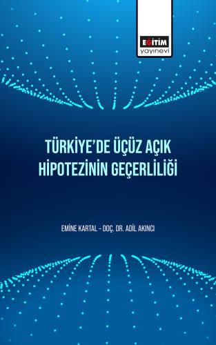 Türkiye’de Üçüz Açık Hipotezinin Geçerliliği