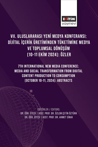 VII. Uluslararası Yeni Medya Konferansı: Dijital İçerik Üretiminden Tü