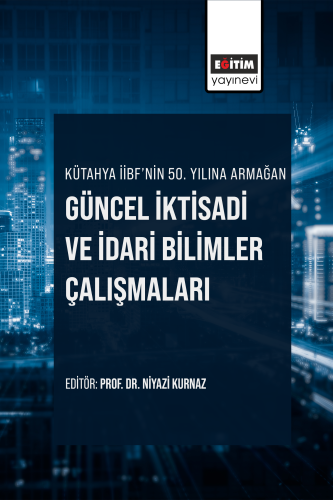 Güncel İktisadi ve İdari Bilimler Çalışmaları