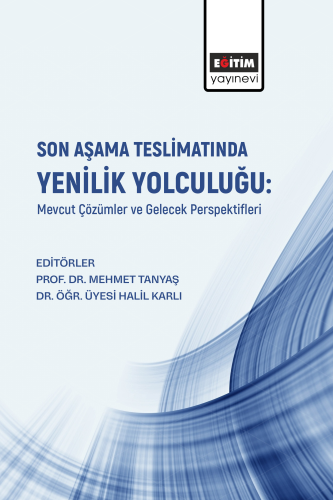 Son Aşama Teslimatında Yenilik Yolculuğu: Mevcut Çözümler Ve Gelecek P