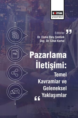 Pazarlama İletişimi: Temel Kavramlar ve Geleneksel Yaklaşımlar