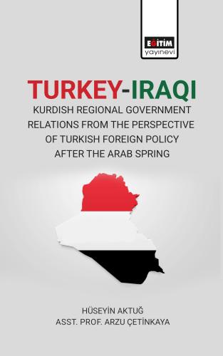 Turkey-Iraqi Kurdish Regional Government Relations From The Perspectiv