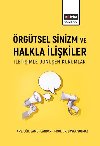 Örgütsel Sinizm Ve Halkla İlişkiler: İletişimle Dönüşen Kurumlar