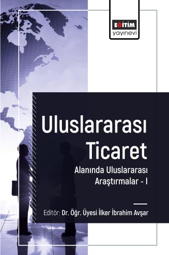 Uluslararası Ticaret Alanında Uluslararası Araştırmalar I