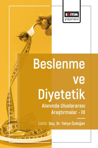 Beslenme ve Diyetetik Alanında Araştırmalar III