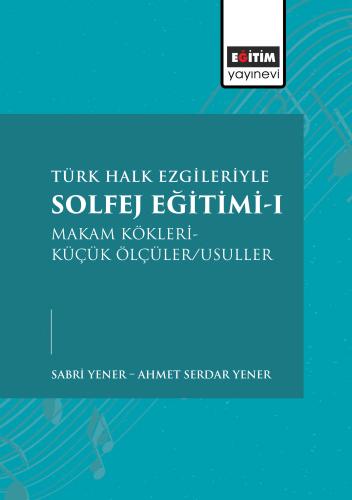 Türk Halk Ezgileriyle Solfej Eğitimi-I