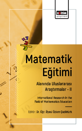 Matematik Eğitimi Alanında Uluslararası Araştırmalar –II