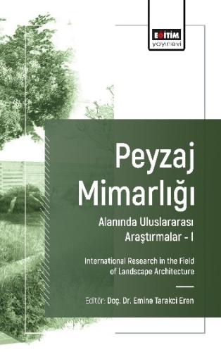 Peyzaj Mimarlığı Alanında Uluslararası Araştırmalar –I