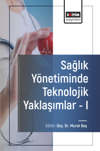 Sağlık Yönetiminde Teknolojik Yaklaşımlar-I