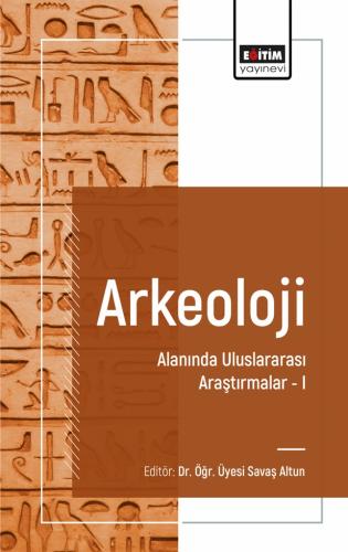 Arkeoloji Alanında Uluslararası Araştırmalar I