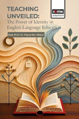 Teachıng Unveiled: The Power of Identity in English Language Education