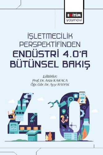 İşletmecilik Perspektifinden Endüstri 4.0’a Bütünsel Bakış