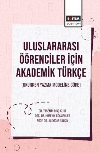 Uluslararası Öğrenciler İçin Akademik Türkçe (Okurken Yazma Modeline G