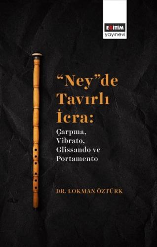 “Ney”De Tavırlı İcra: Çarpma, Vibrato, Glissando Ve Portamento