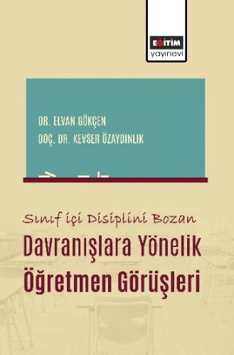 Sınıf İçi Disiplini Bozan Davranışlara Yönelik Öğretmen Görüşleri