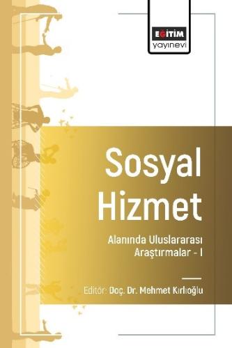 Sosyal Hizmet Alanında Uluslararası Araştırmalar –I