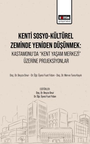 Kenti Sosyo-Kültürel Zeminde Yeniden Düşünmek: Kastamonu’da “Kent Yaşa